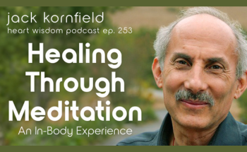 “You have heard of ‘out of the body experiences,’ but what we’re after is something more unusual and important, an ‘in the body experience.'” – Jack Kornfield In this episode, Jack mindfully illuminates: Finding strength, wakefulness, and compassion amidst it all The Coconut Monk and the Jesus-Buddha connection Finding compassion and joy despite suffering and war Healing—what it is, how it arises, and how we can connect with it Listening and respect as the ground for healing Finding and living a path with heart Mindfulness, breath, attention, noting, and the Buddha Meditation and having an ‘in-body experience’ Kundalini and opening the energy body Learning to handle both pleasure and pain Buddha and finding the Middle Way The healing of reconnecting with our senses and world around us What addictions really mean in an addicted society Facing our suffering as the gateway to the precious mystery of life Reading children’s direct messages to God “There’s a healing that comes just in reconnecting with the senses and the world around us.” – Jack Kornfield healing through meditation