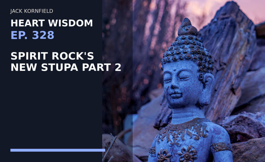 Spirit Rock's New Stupa: Remembering Who You Are